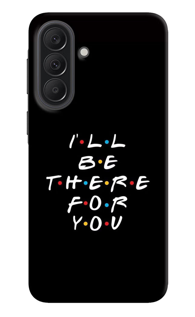 I'll Be There For You Samsung A37 5G Back Cover