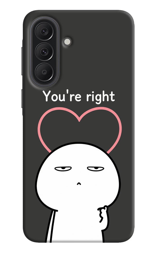 You're Right Samsung A37 5G Back Cover
