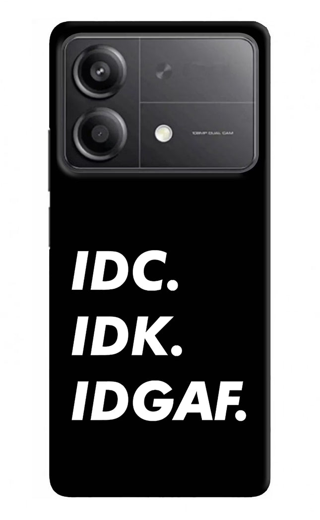 Idc Idk Idgaf Poco X6 Neo Back Cover