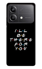 I'll Be There For You Poco X6 Neo Back Cover