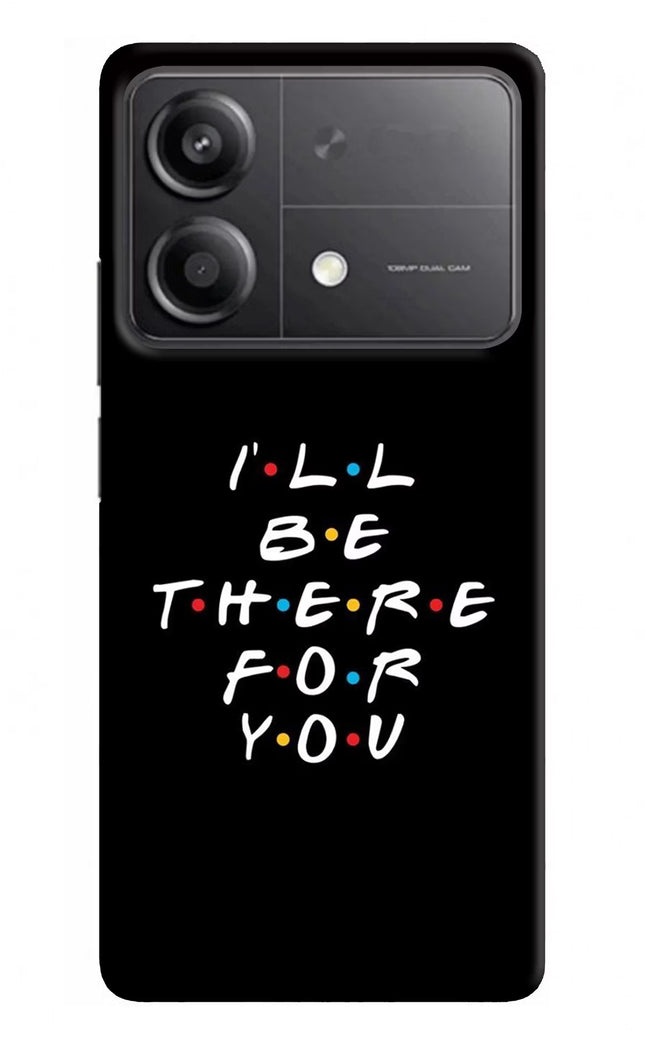 I'll Be There For You Poco X6 Neo Back Cover