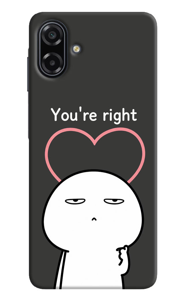 You're Right Samsung A07 5G Back Cover