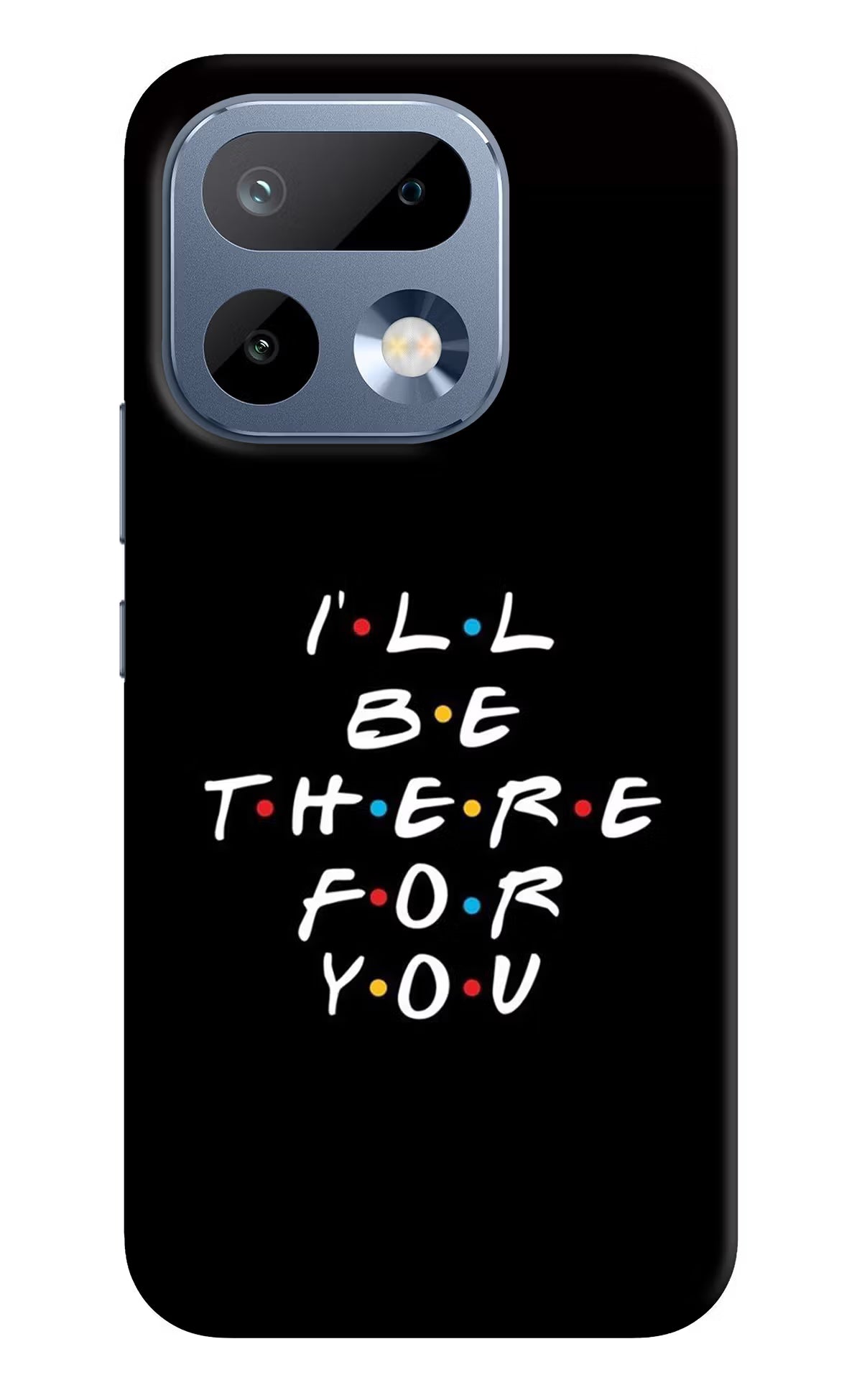 I'll Be There For You Realme 16 Pro 5G Back Cover