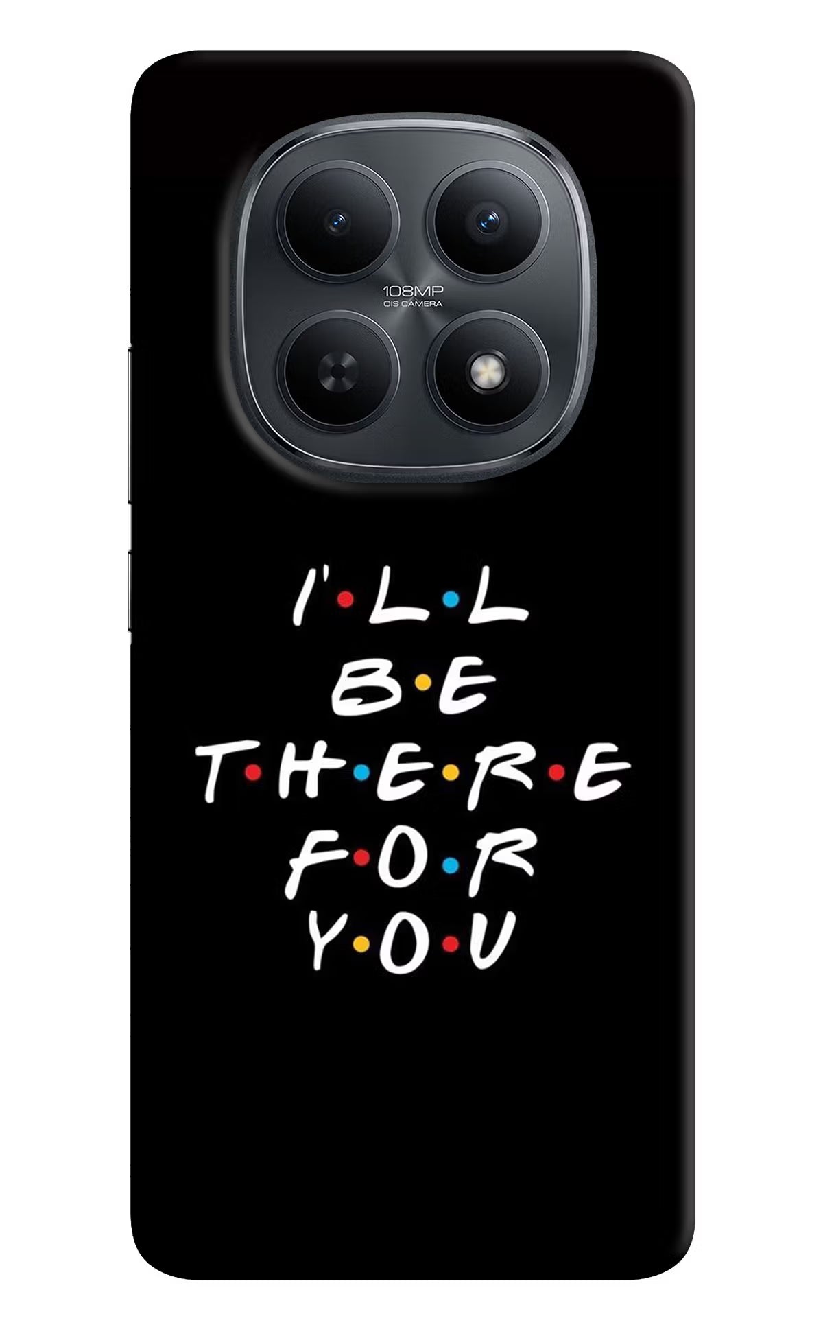 I'll Be There For You Redmi Note 15 5G Back Cover