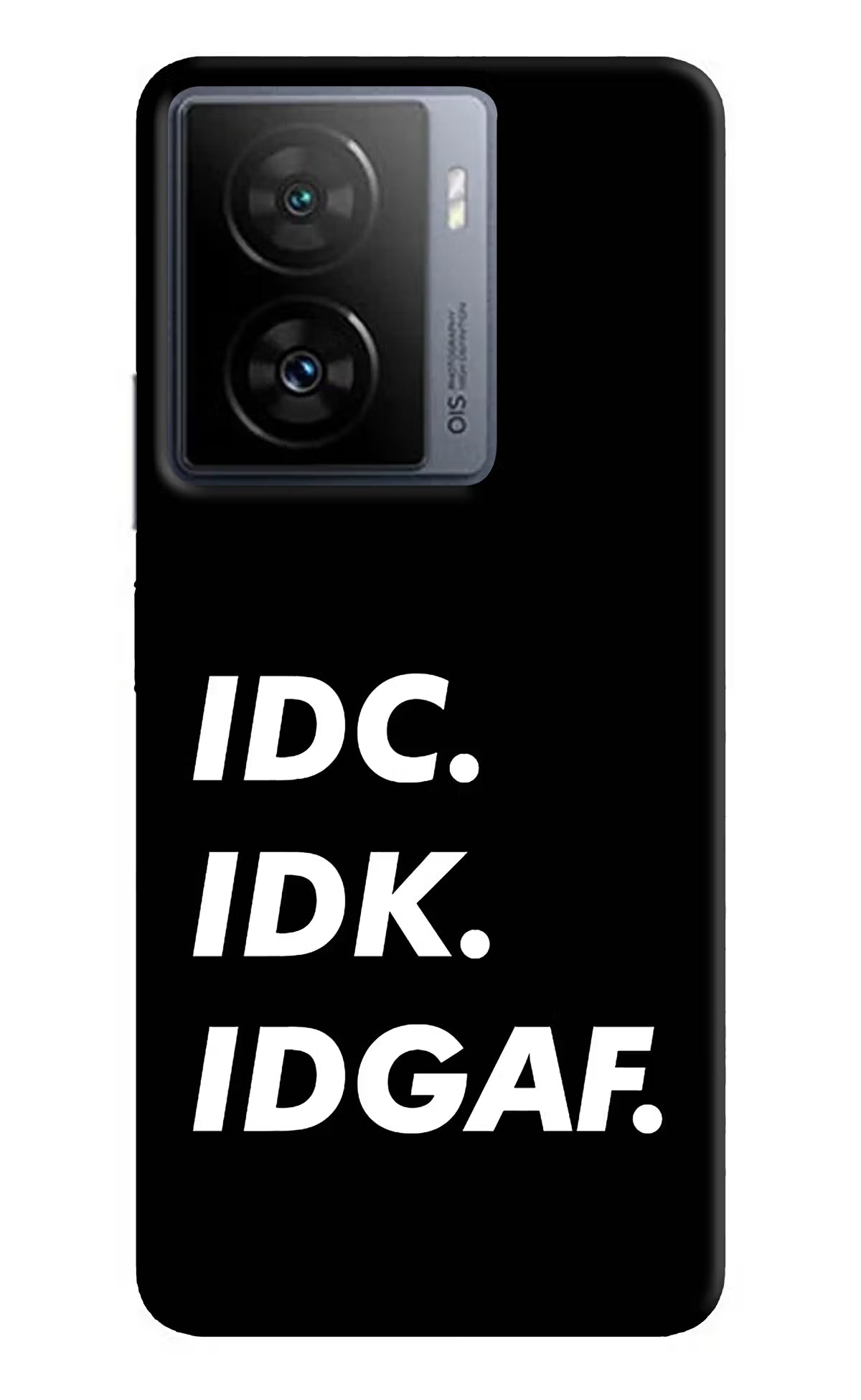 Idc Idk Idgaf iQOO Z7s 5G Back Cover
