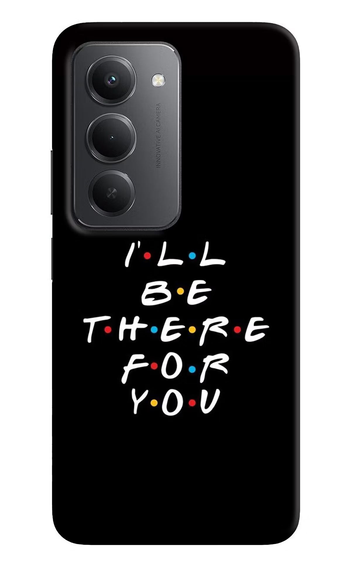 I'll Be There For You Redmi 15 5G Back Cover
