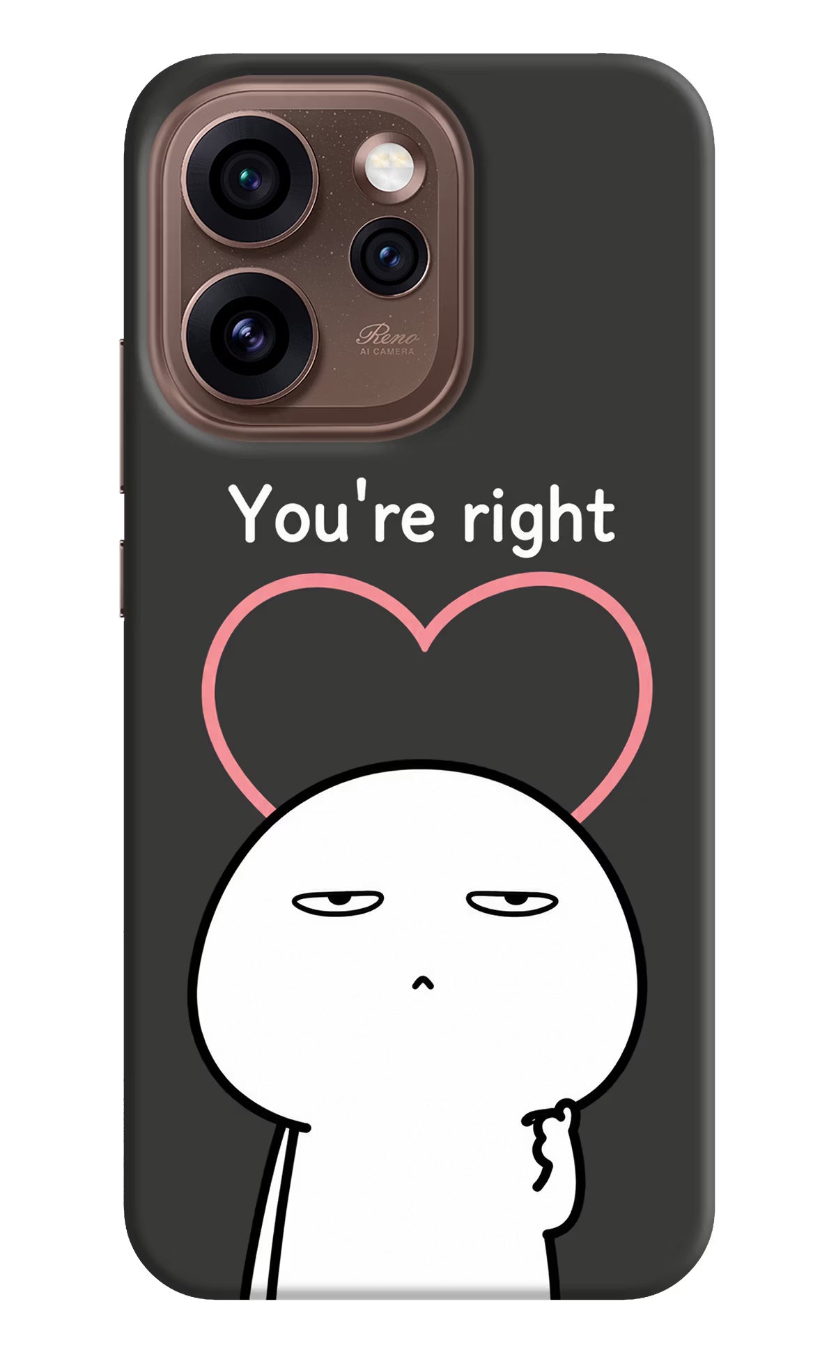You're Right Oppo Reno15 Pro 5G Back Cover