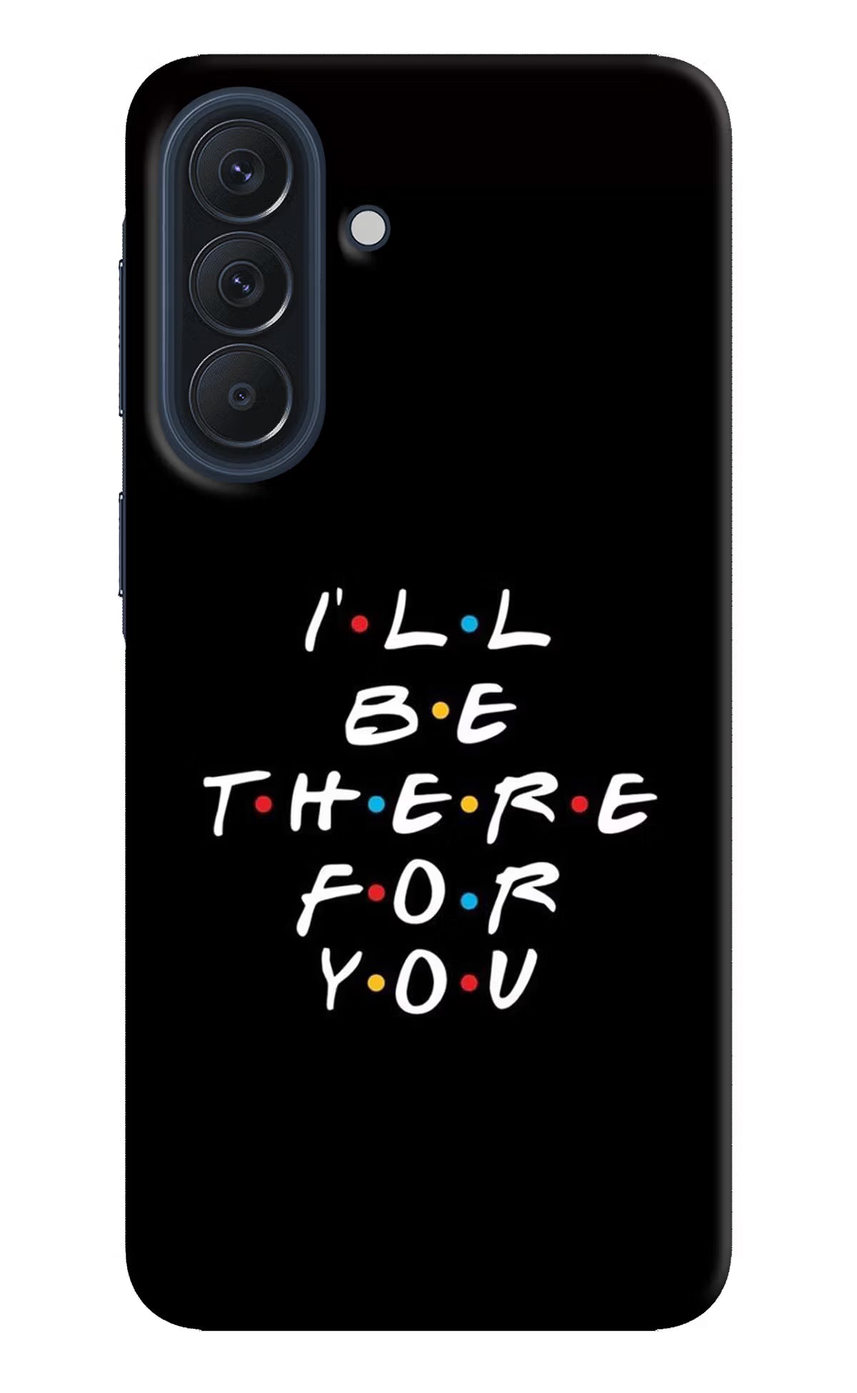 I'll Be There For You Samsung A57 5G Back Cover