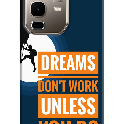 Dreams Don’T Work Unless You Do Infinix Note 50s 5G Plus Hard Case Back Cover by Casekaro