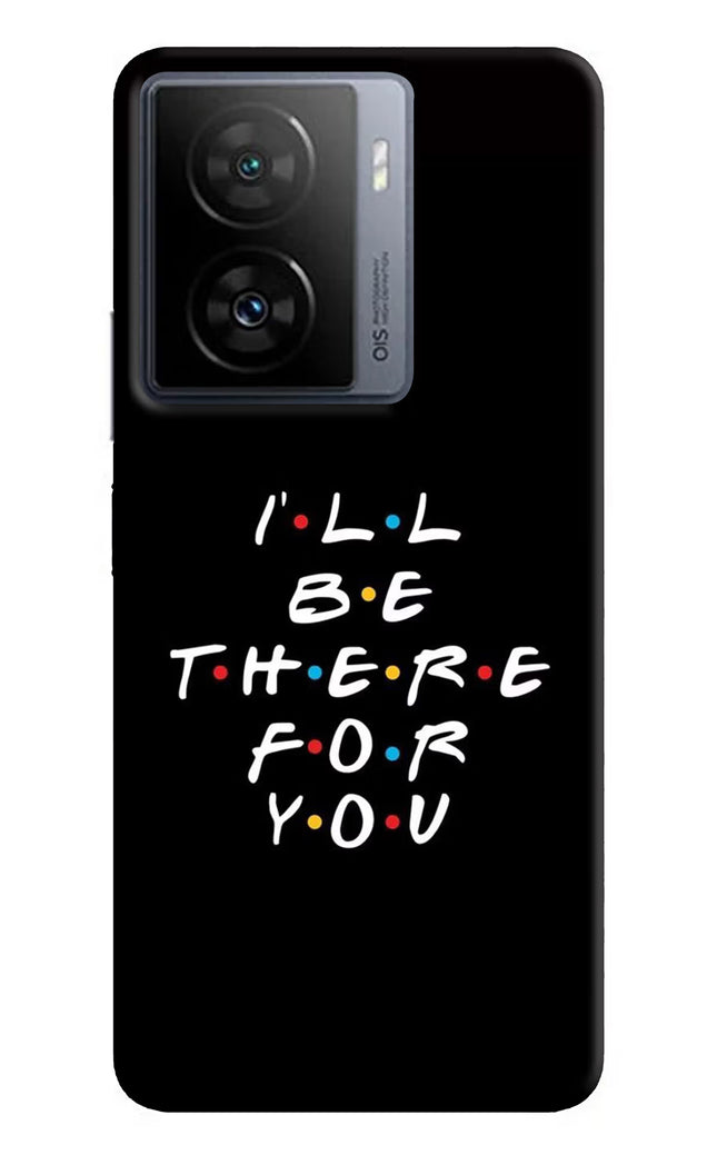 I'll Be There For You iQOO Z7 5G Hard Case Back Cover by Casekaro