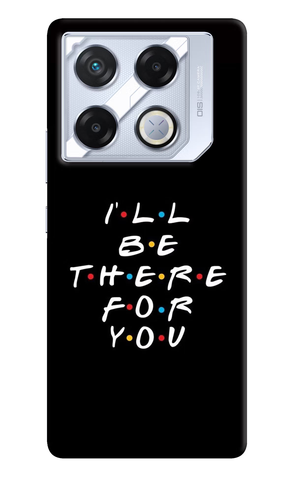 I'll Be There For You Infinix GT 20 Pro Back Cover