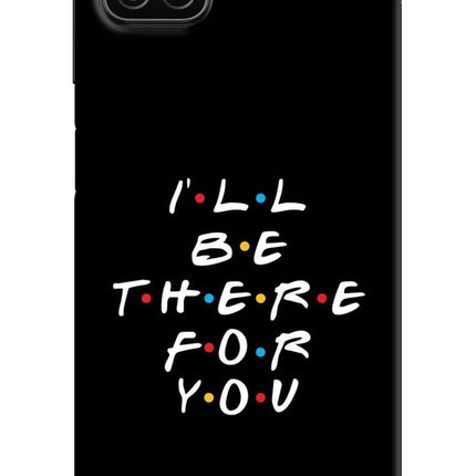 I'll Be There For You Samsung A12 Hard Case Back Cover by Casekaro