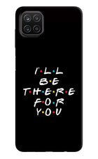 I'll Be There For You Samsung A12 Hard Case Back Cover by Casekaro