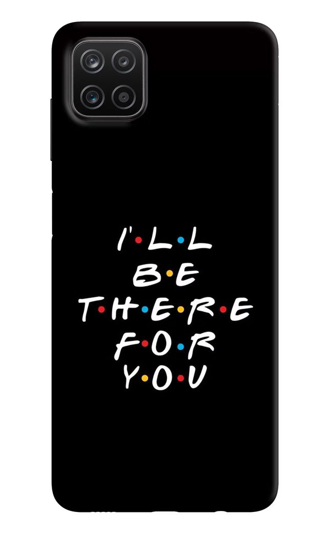 I'll Be There For You Samsung A12 Hard Case Back Cover by Casekaro