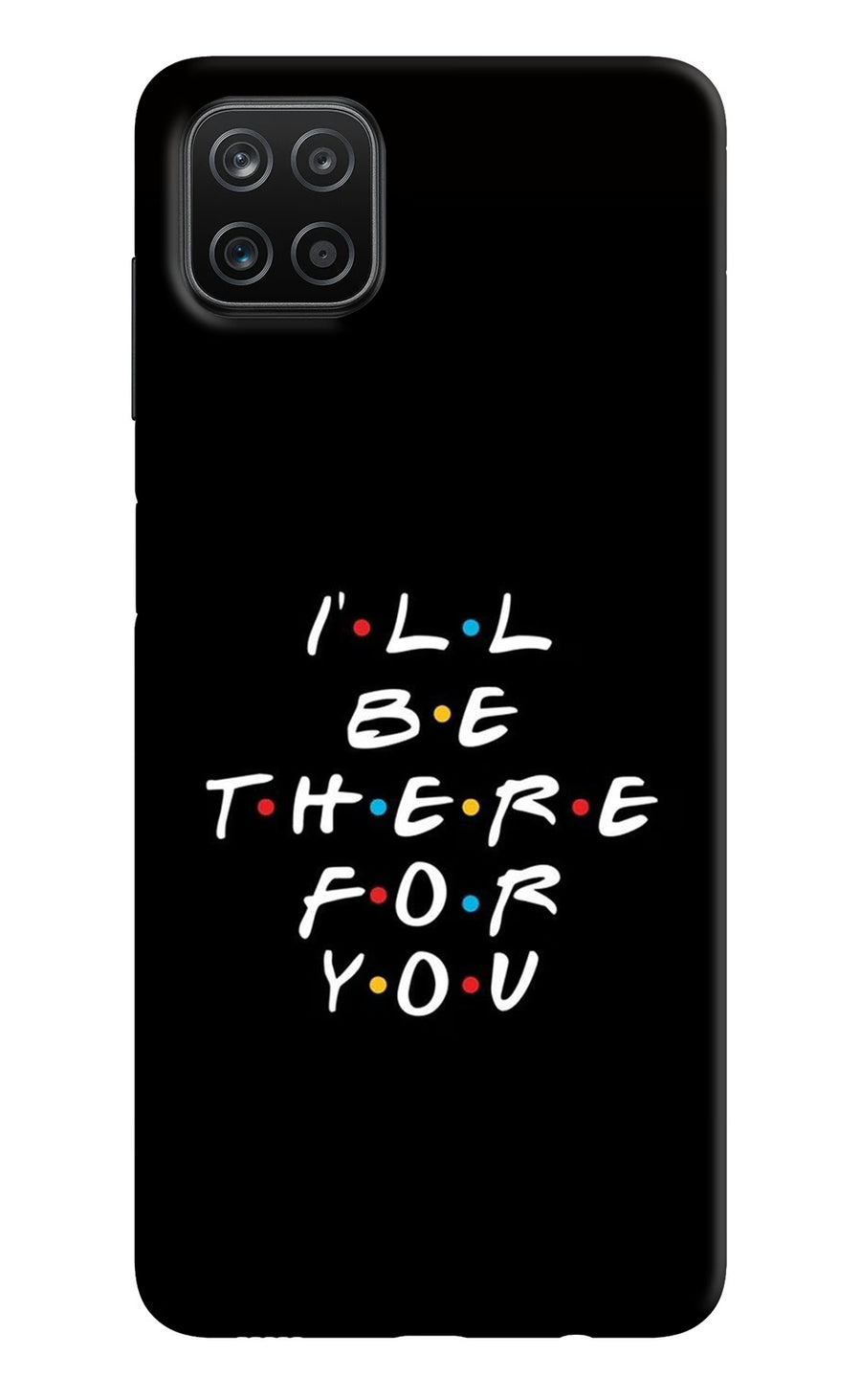 I'll Be There For You Samsung A12 Back Cover, Hard case