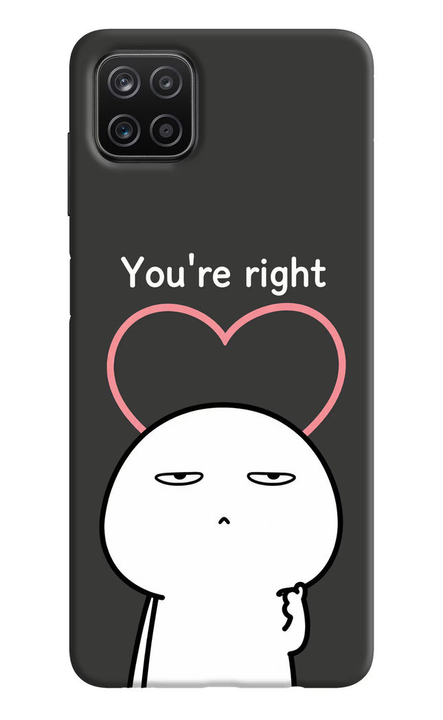 You're Right Samsung A12 Hard Case Back Cover by Casekaro