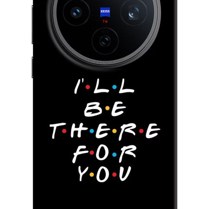 I'll Be There For You Vivo X200T Back Cover