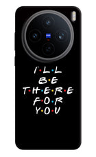I'll Be There For You Vivo X200T Back Cover