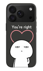 You're Right iPhone 18 Pro Hard Case Back Cover by Casekaro