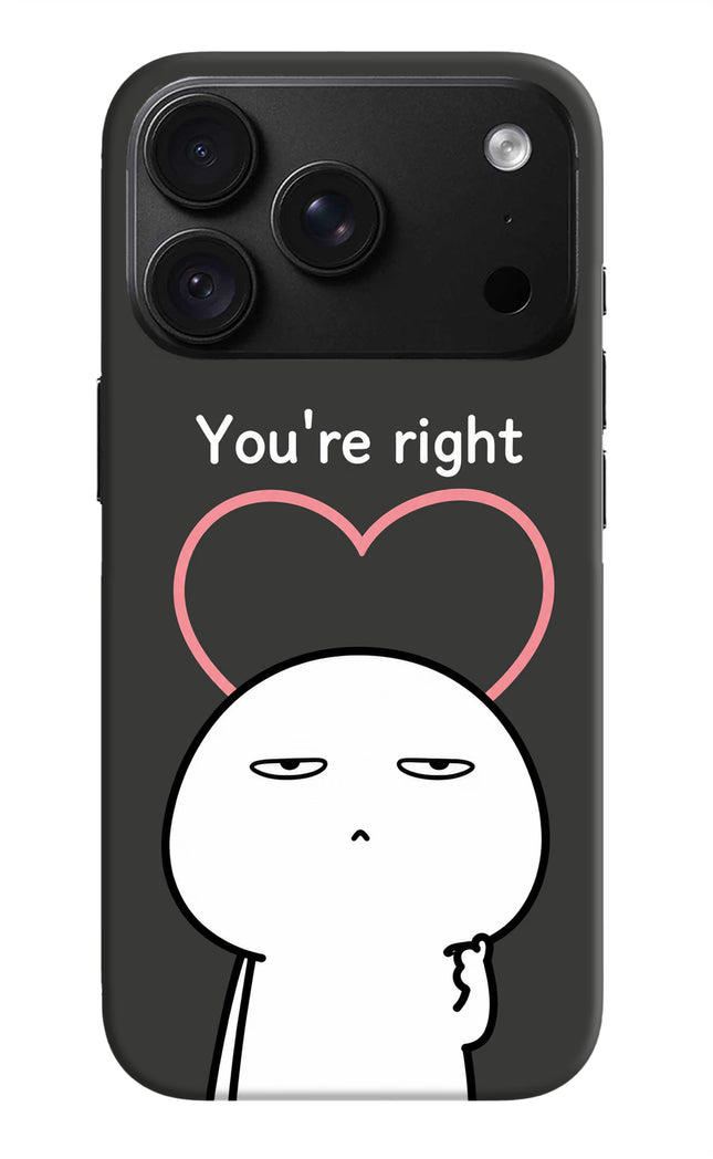 You're Right iPhone 18 Pro Back Cover