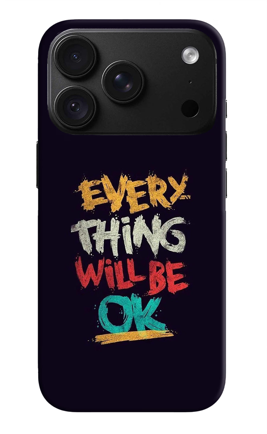 Everything Will Be Ok iPhone 18 Pro Max Back Cover, Hard case