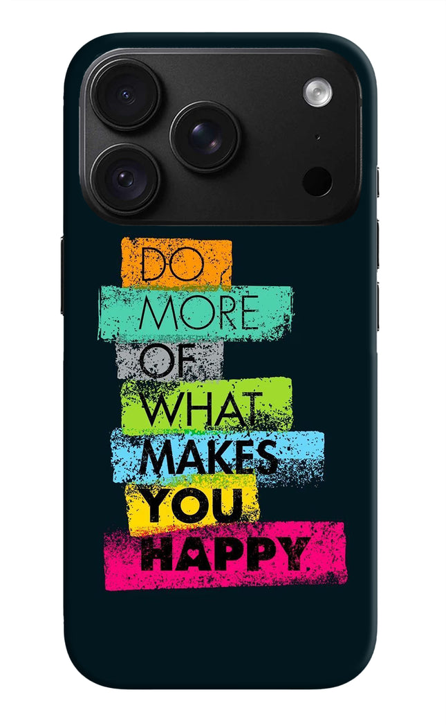 Do More Of What Makes You Happy iPhone 18 Pro Max Back Cover