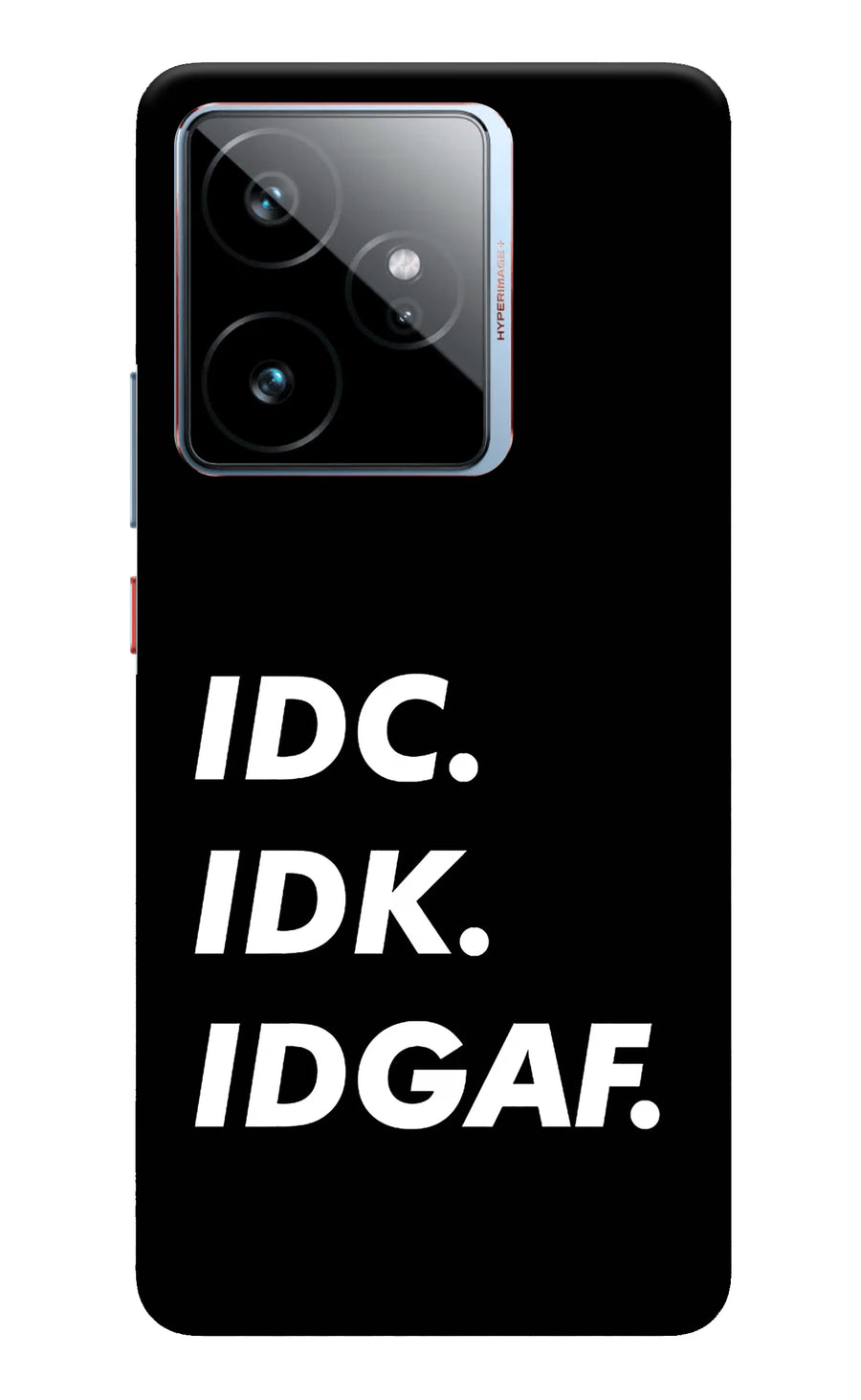 Idc Idk Idgaf Realme GT 7 Back Cover, Hard case