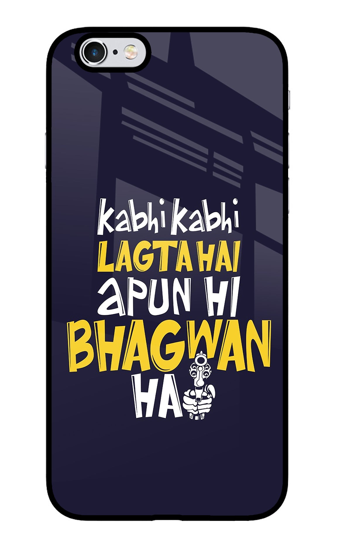 Kabhi Kabhi Lagta Hai Apun Hi Bhagwan Hai iPhone 6/6s Glass Case