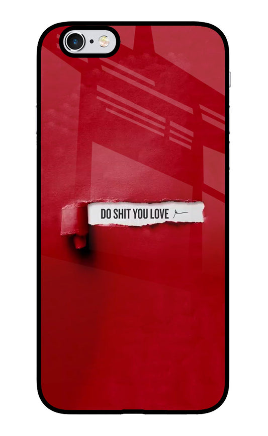 Do Shit You Love iPhone 6/6s Glass Case