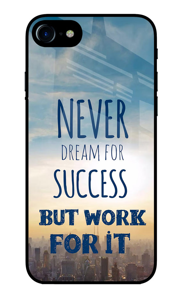 Never Dream For Success But Work For It iPhone 8 Glass Case