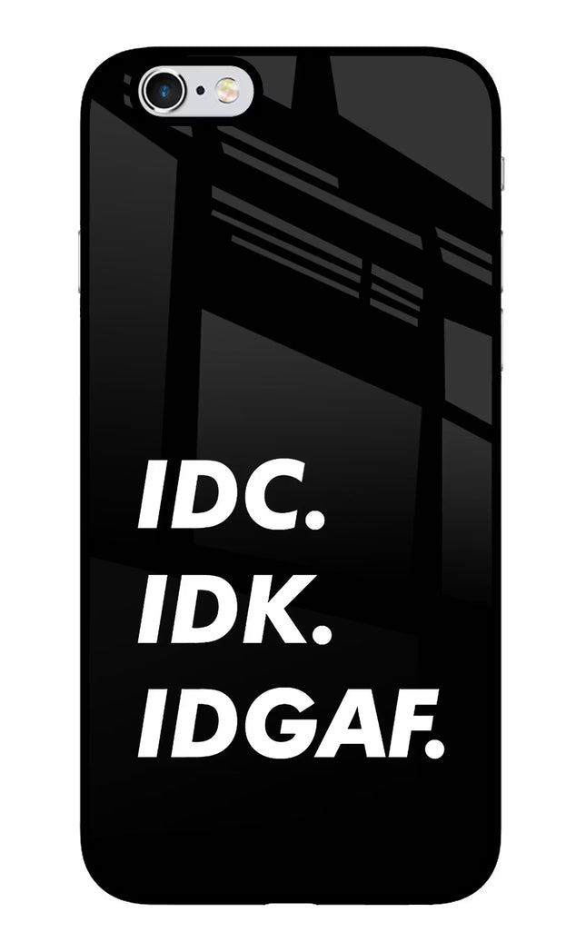 Idc Idk Idgaf iPhone 6 Plus/6s Plus Glass Case Back Cover by Casekaro