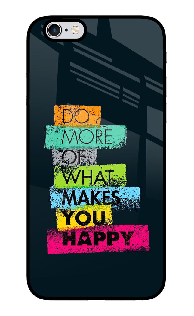 Do More Of What Makes You Happy iPhone 6 Plus/6s Plus Glass Case Back Cover by Casekaro