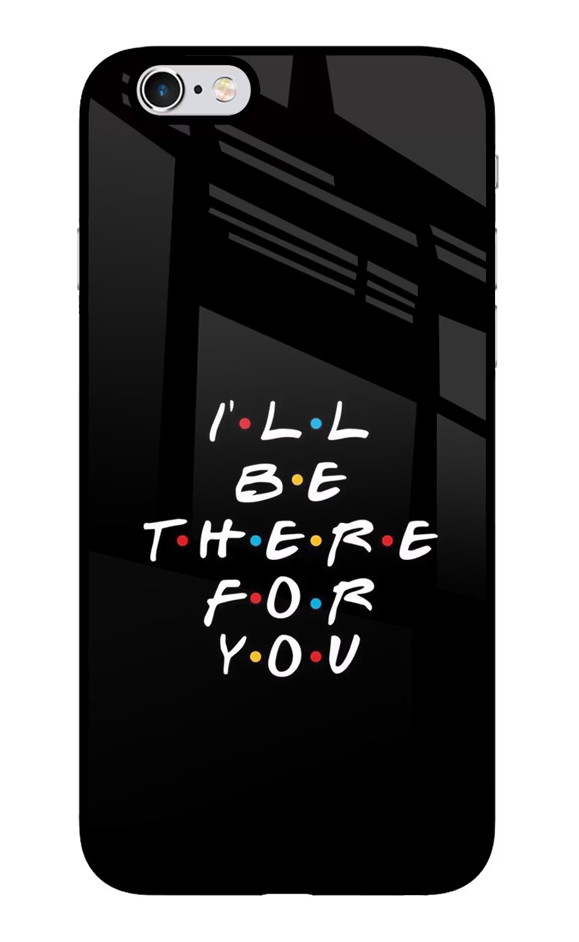 I'll Be There For You iPhone 6 Plus/6s Plus Glass Case Back Cover by Casekaro