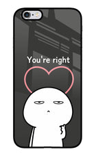 You're Right iPhone 6 Plus/6s Plus Glass Case