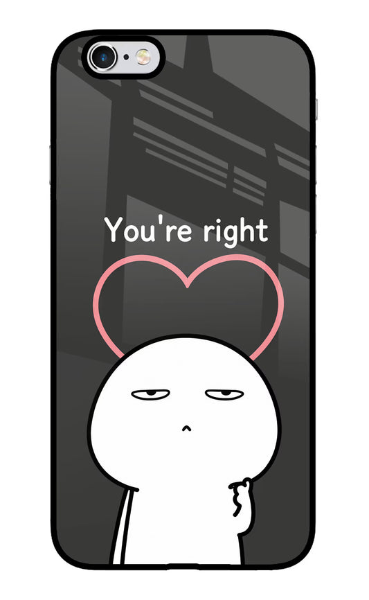 You're Right iPhone 6 Plus/6s Plus Glass Case