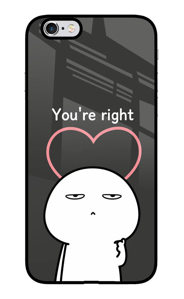You're Right iPhone 6 Plus/6s Plus Glass Case