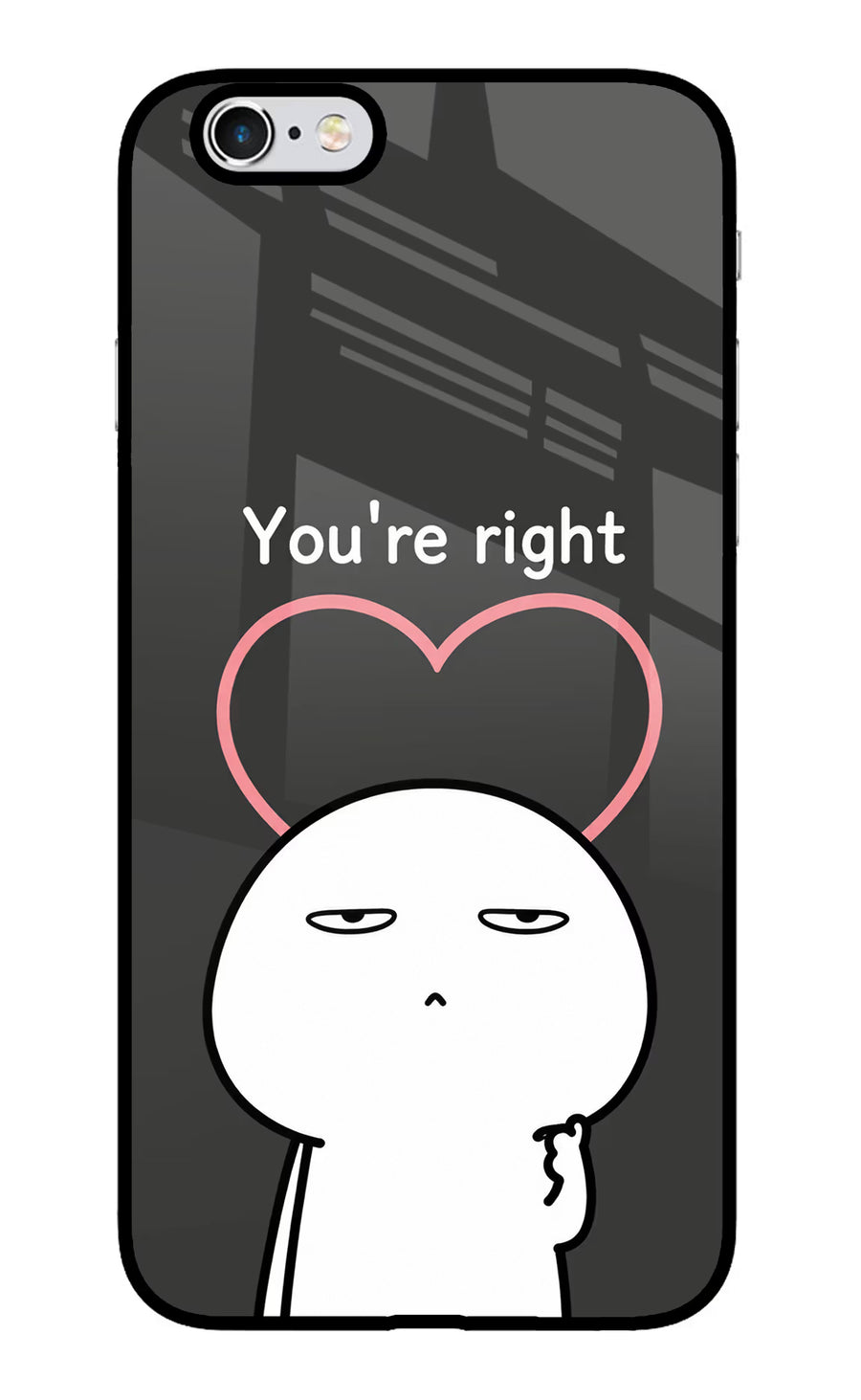 You're Right iPhone 6 Plus/6s Plus Back Cover, Glass case