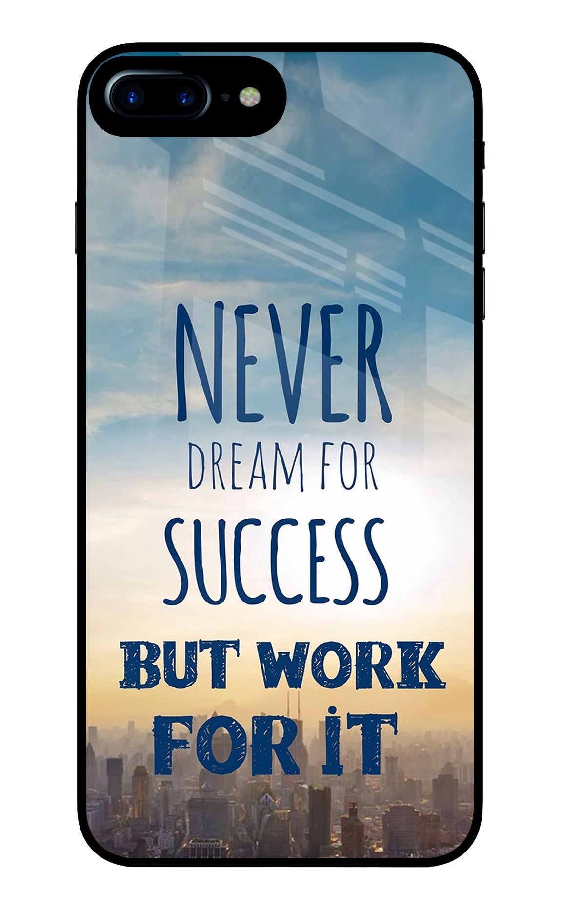 Never Dream For Success But Work For It iPhone 7 Plus Glass Case