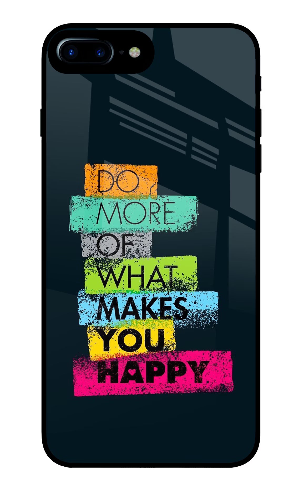 Do More Of What Makes You Happy iPhone 7 Plus Glass Case Back Cover by Casekaro