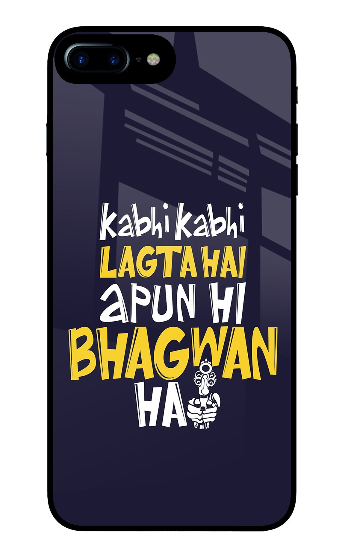 Kabhi Kabhi Lagta Hai Apun Hi Bhagwan Hai iPhone 8 Plus Glass Case