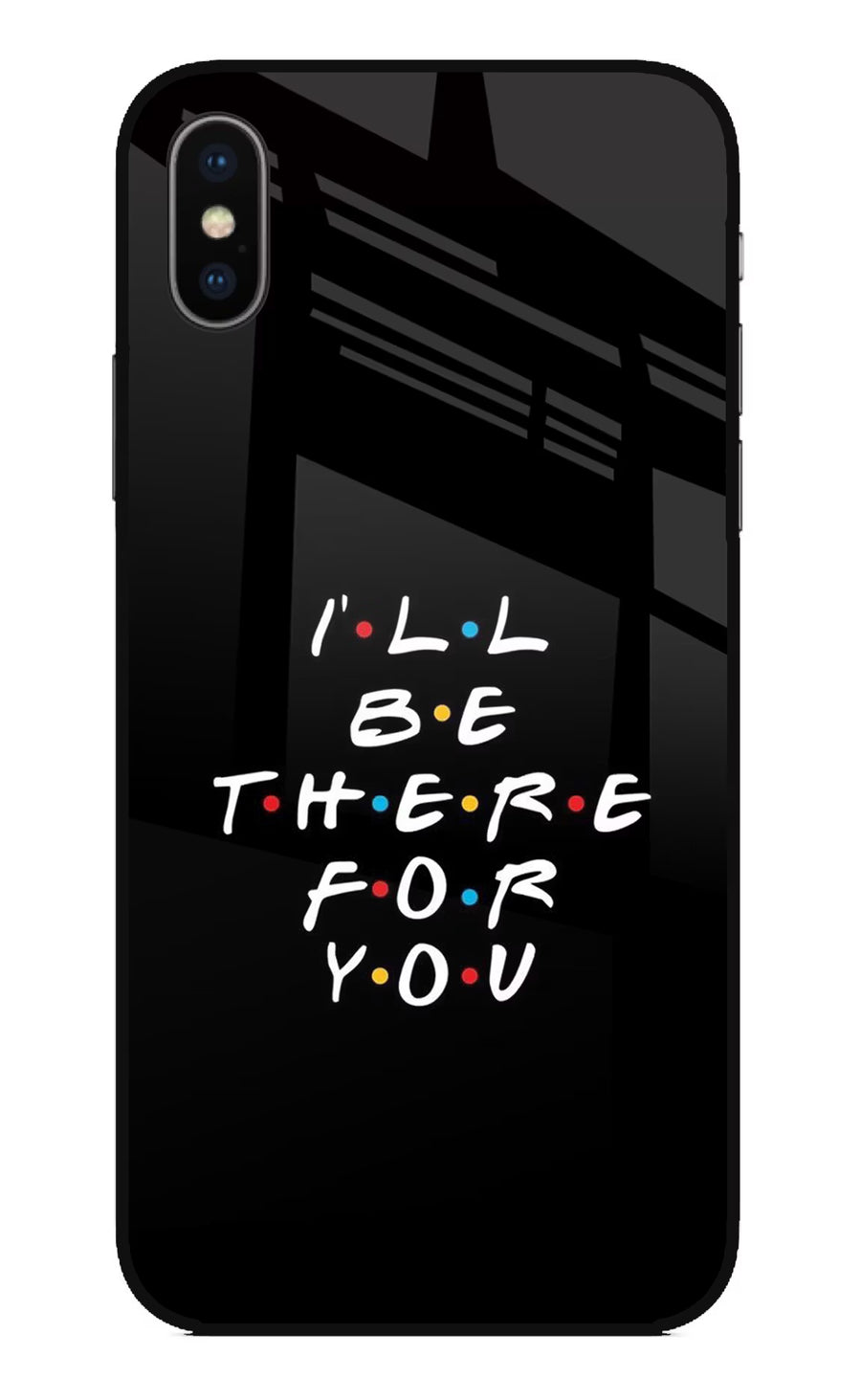 I'll Be There For You iPhone X Back Cover, Glass case