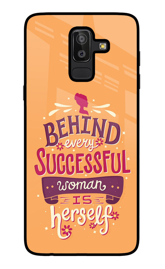 Behind Every Successful Woman There Is Herself Samsung J8 Glass Case