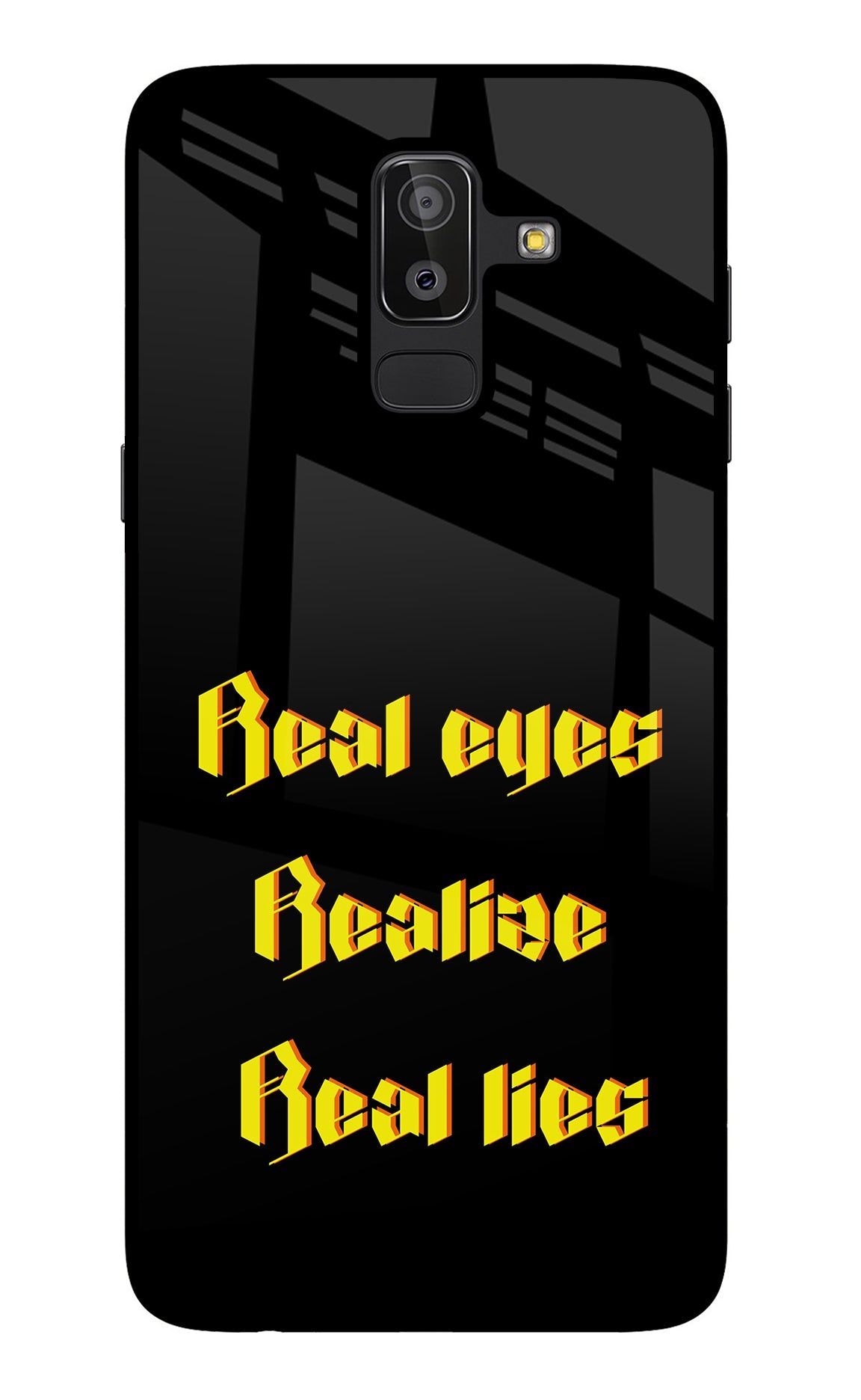 Real Eyes Realize Real Lies Samsung J8 Glass Case