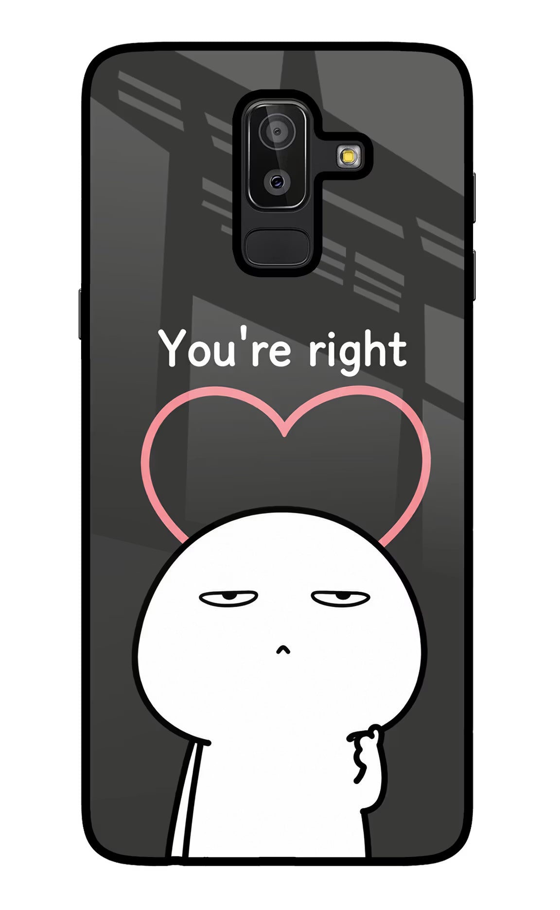 You're Right Samsung J8 Glass Case