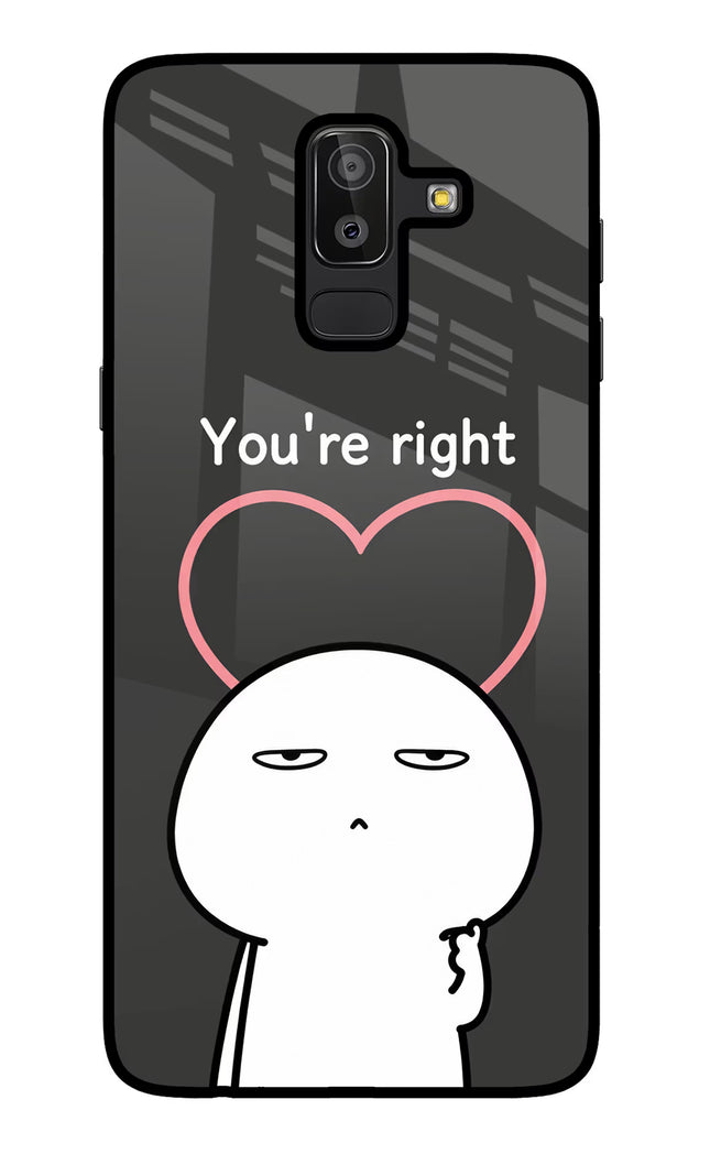 You're Right Samsung J8 Glass Case