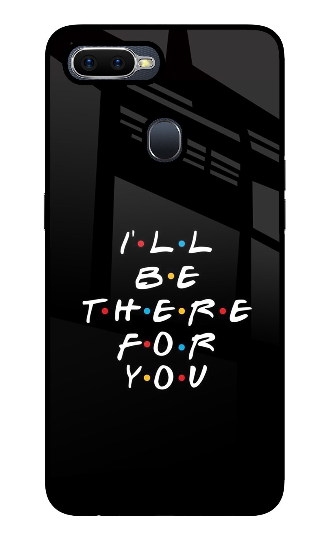 I'll Be There For You Oppo F9/F9 Pro Back Cover