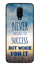 Never Dream For Success But Work For It Oneplus 6T Glass Case