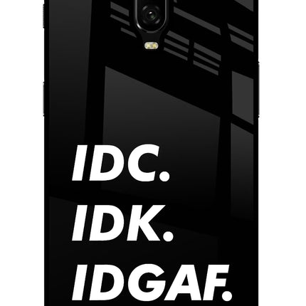 Idc Idk Idgaf Oneplus 6T Glass Case