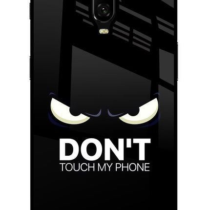 Don'T Touch My Phone Oneplus 6T Glass Case Back Cover by Casekaro