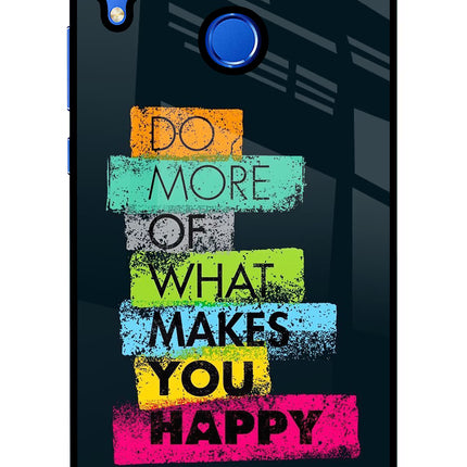 Do More Of What Makes You Happy Honor 8X Glass Case Back Cover by Casekaro